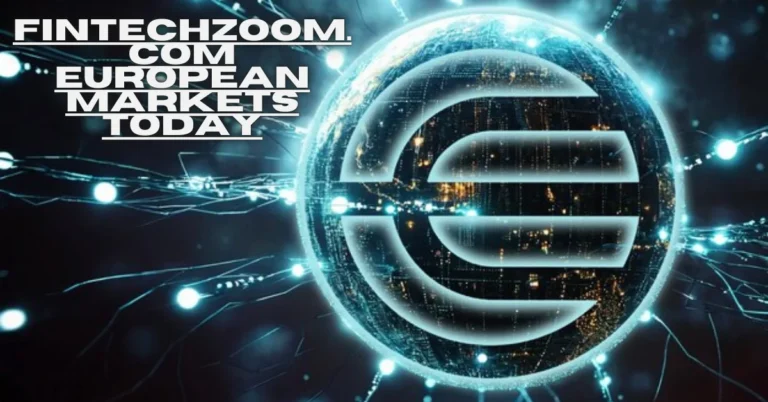 fintechzoom.com european markets today